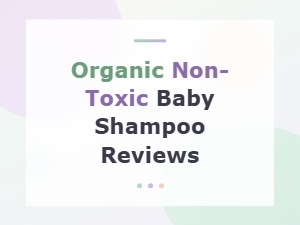 Best Organic Non-Toxic Baby Shampoo Reviews and Buying Guide